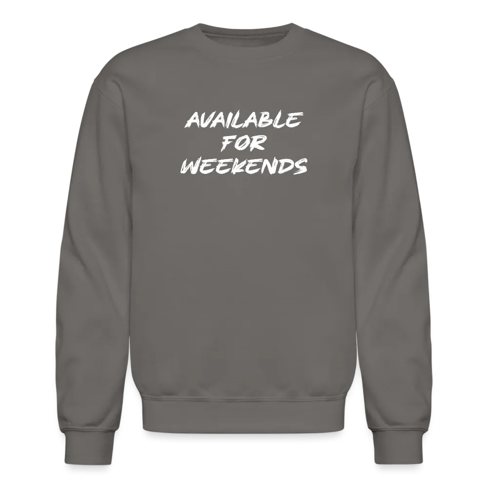 Available For Weekends Sweatshirt