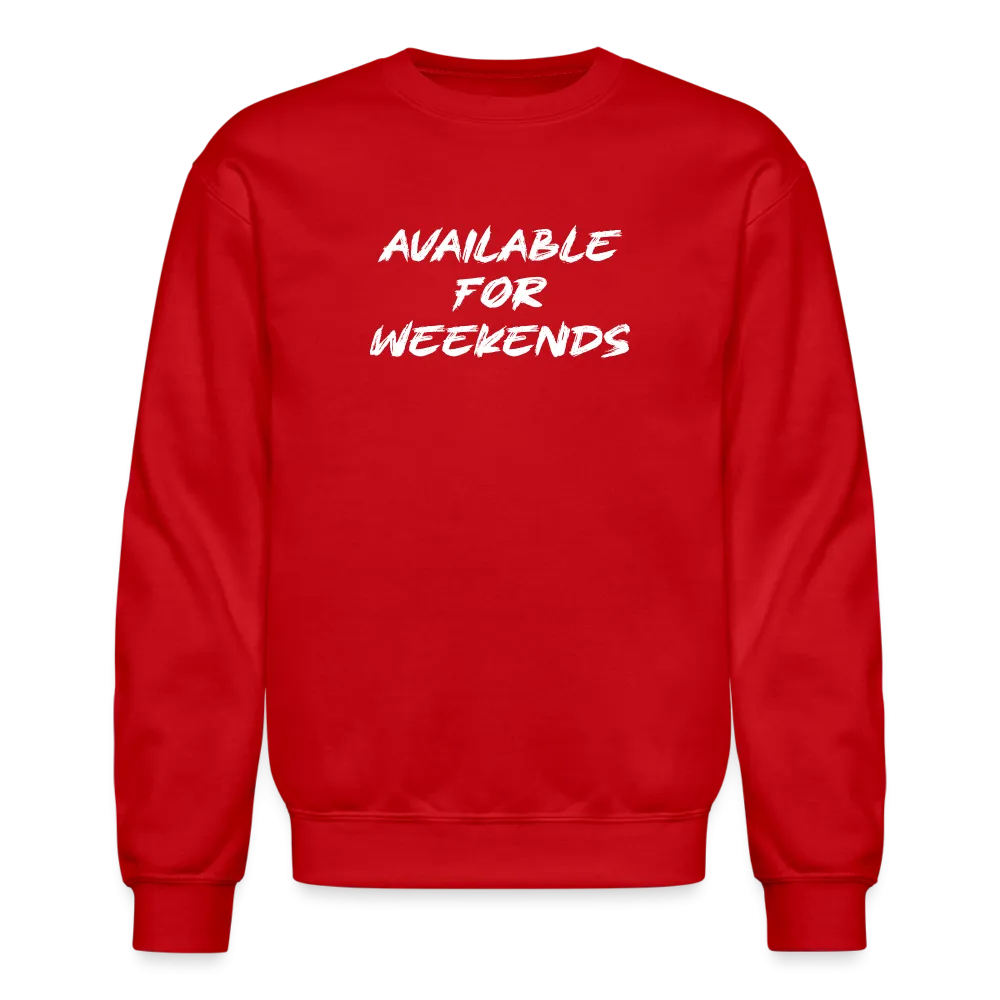 Available For Weekends Sweatshirt