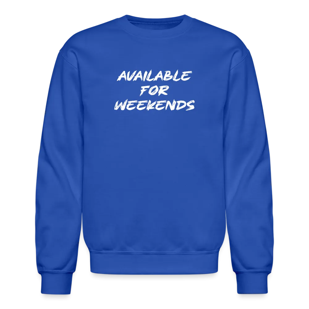 Available For Weekends Sweatshirt