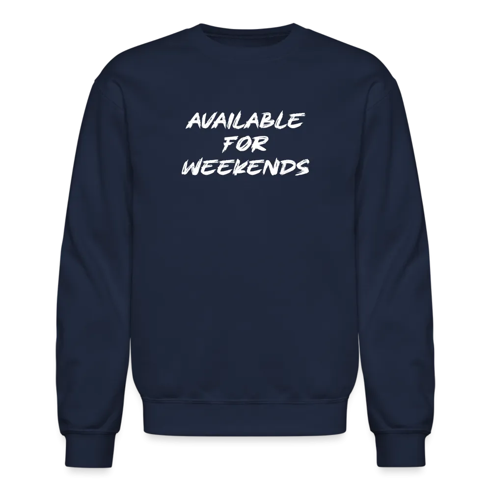 Available For Weekends Sweatshirt