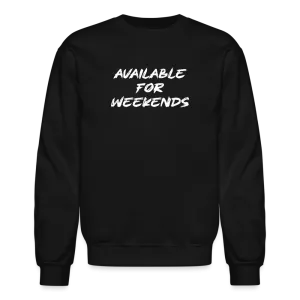 Available For Weekends Sweatshirt