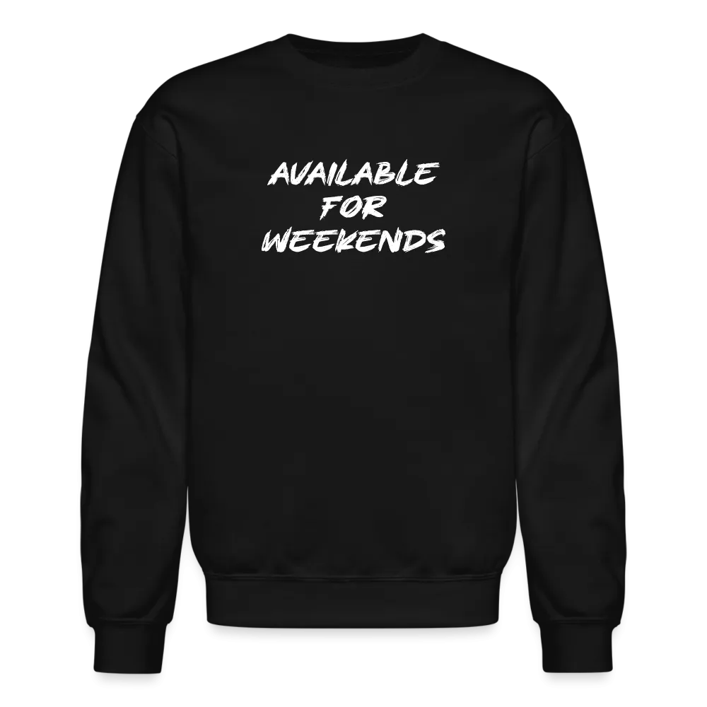 Available For Weekends Sweatshirt