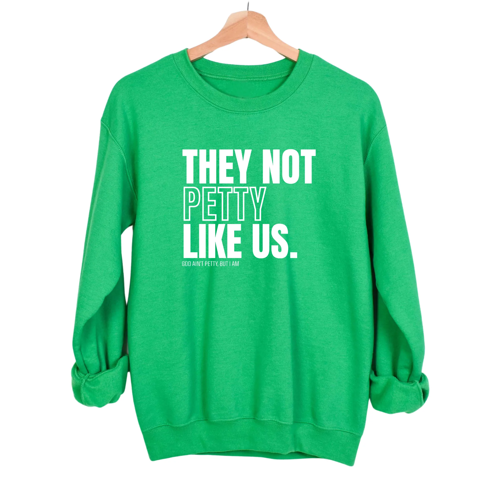 They Not Petty Like Us Unisex Sweatshirt