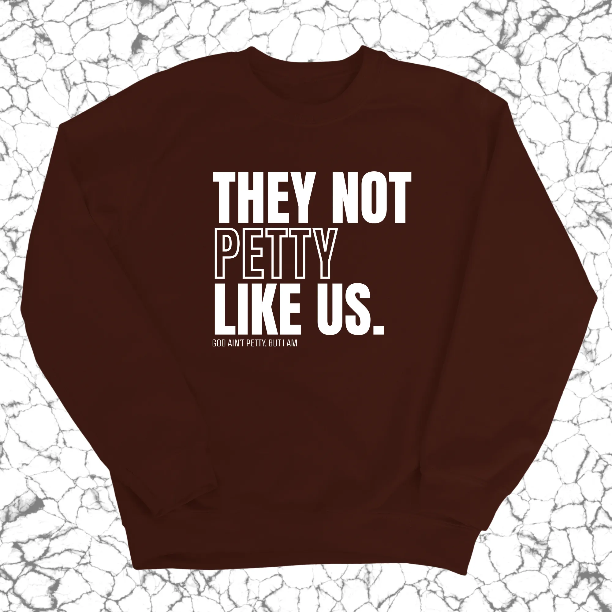 They Not Petty Like Us Unisex Sweatshirt